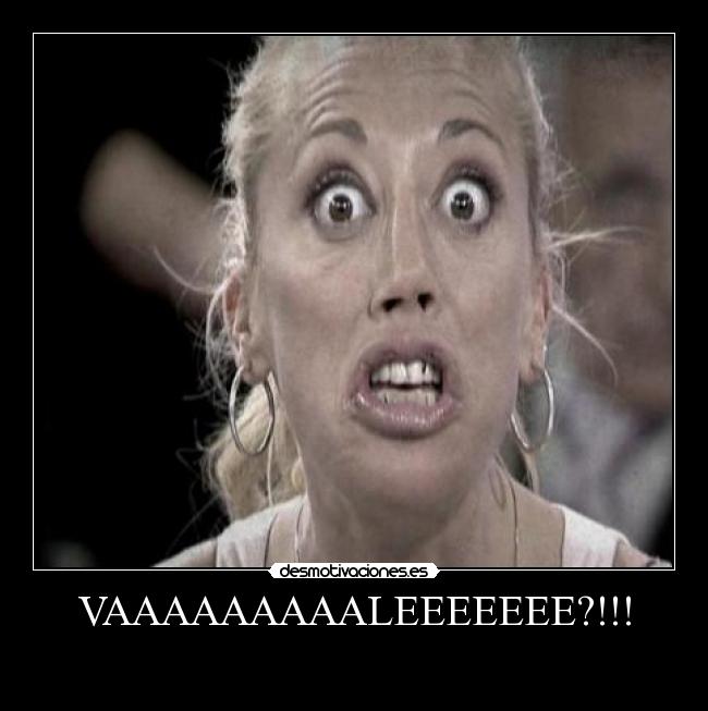 VAAAAAAAAALEEEEEEE?!!! -