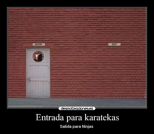 Entrada para karatekas - Salida para Ninjas