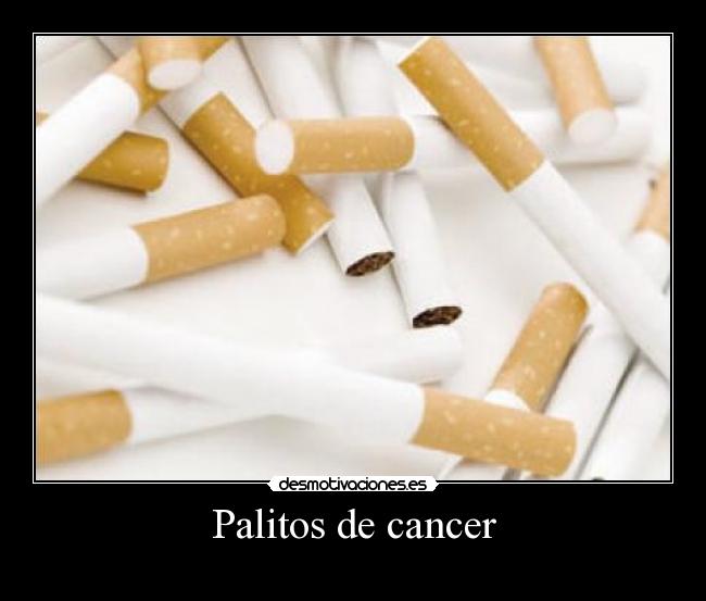Palitos de cancer -