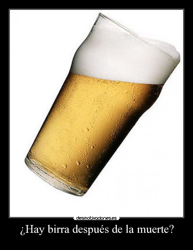 ¿Hay birra después de la muerte? -