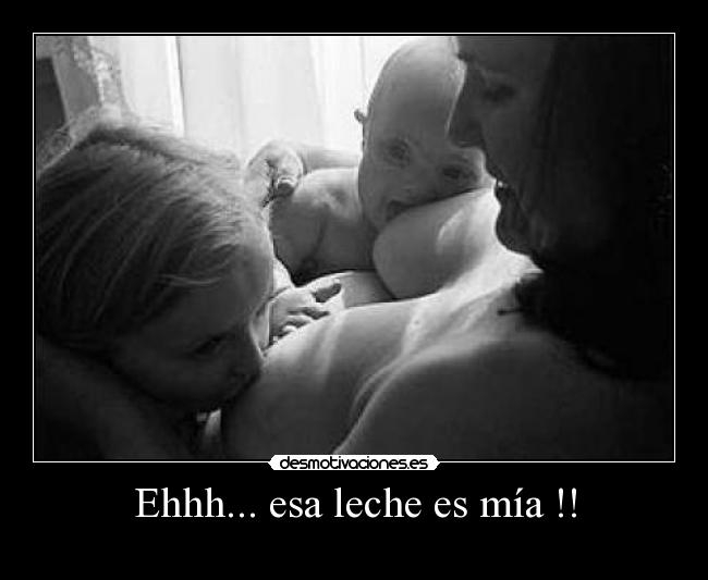Ehhh... esa leche es mía !! -