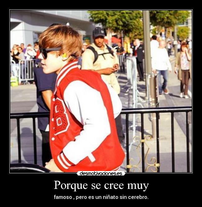 Porque se cree muy -