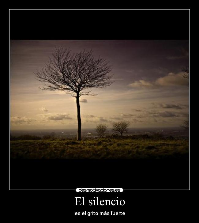 El silencio - es el grito más fuerte