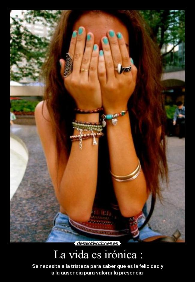 La vida es irónica : -