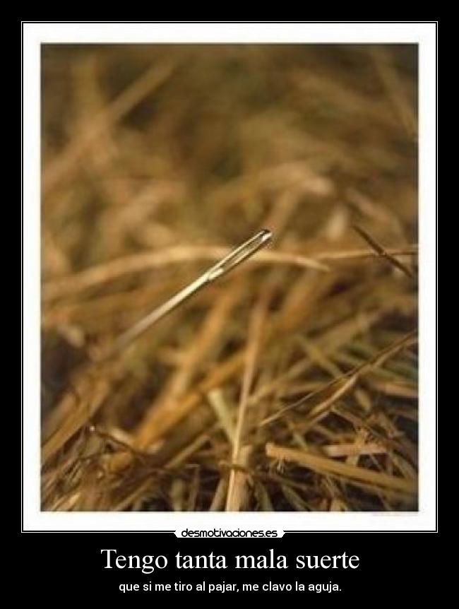 Tengo tanta mala suerte -