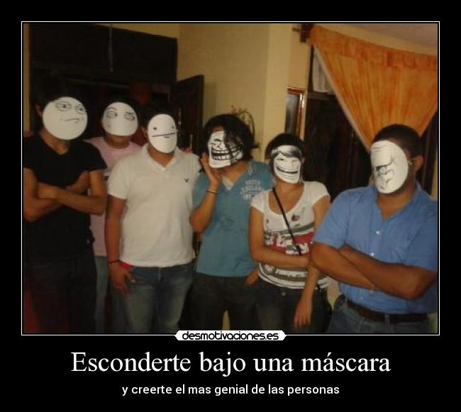 Esconderte bajo una máscara -