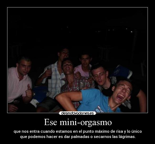 Ese mini-orgasmo -