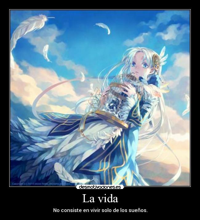 La vida - No consiste en vivir solo de los sueños.