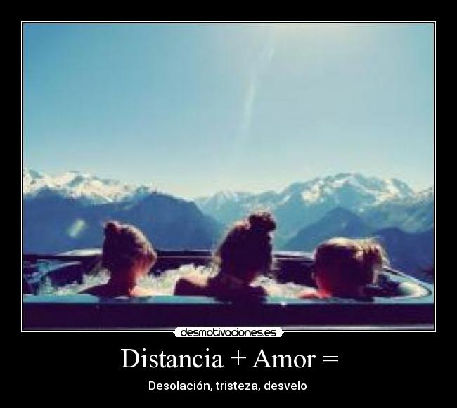 Distancia + Amor = -