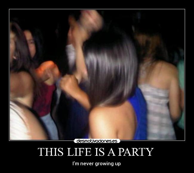 THIS LIFE IS A PARTY  - 