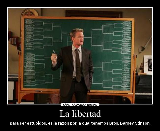carteles libertad barney stinson bros bro code himym ccavm desmotivaciones