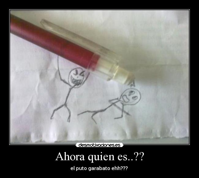 Ahora quien es..?? -