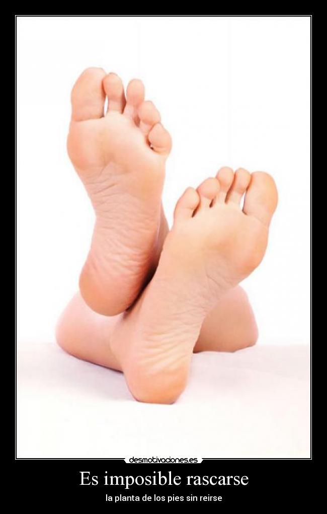 Es imposible rascarse - la planta de los pies sin reirse