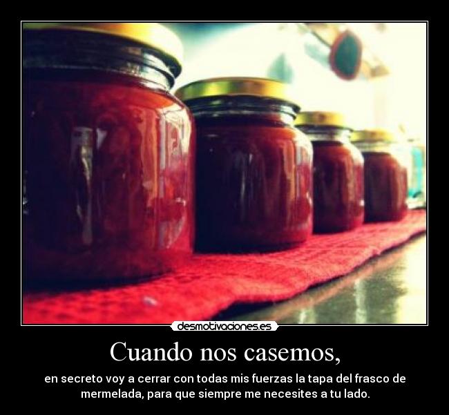 Cuando nos casemos, -