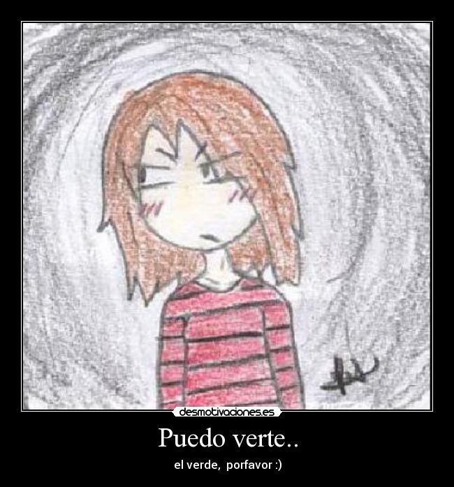 Puedo verte.. -