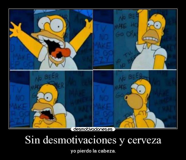 Sin desmotivaciones y cerveza - 