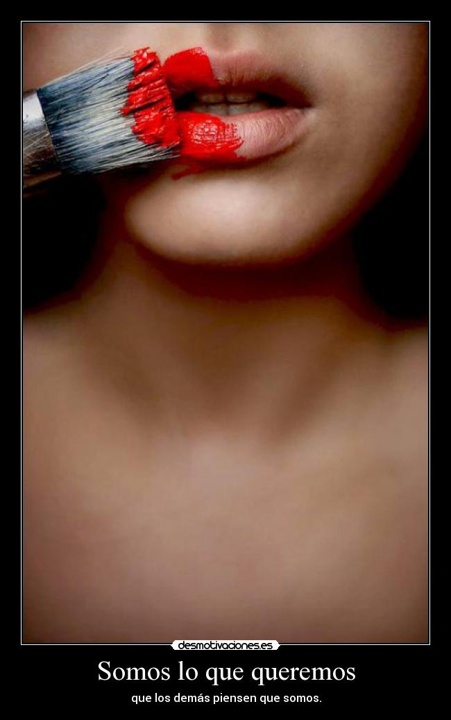 Somos lo que queremos -