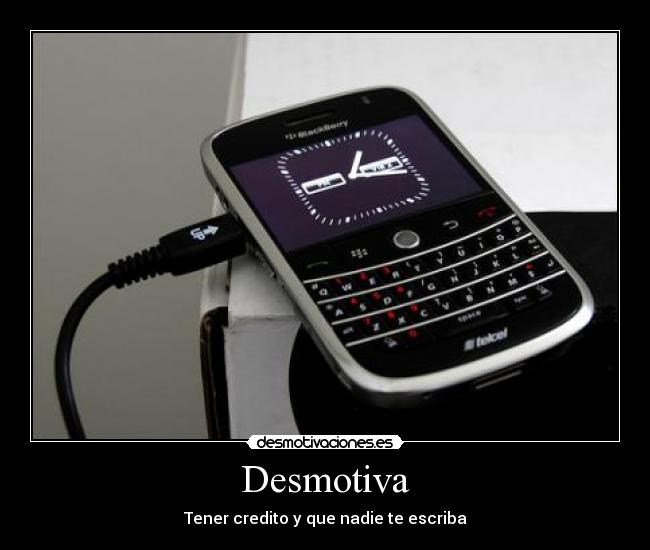 Desmotiva - Tener credito y que nadie te escriba
