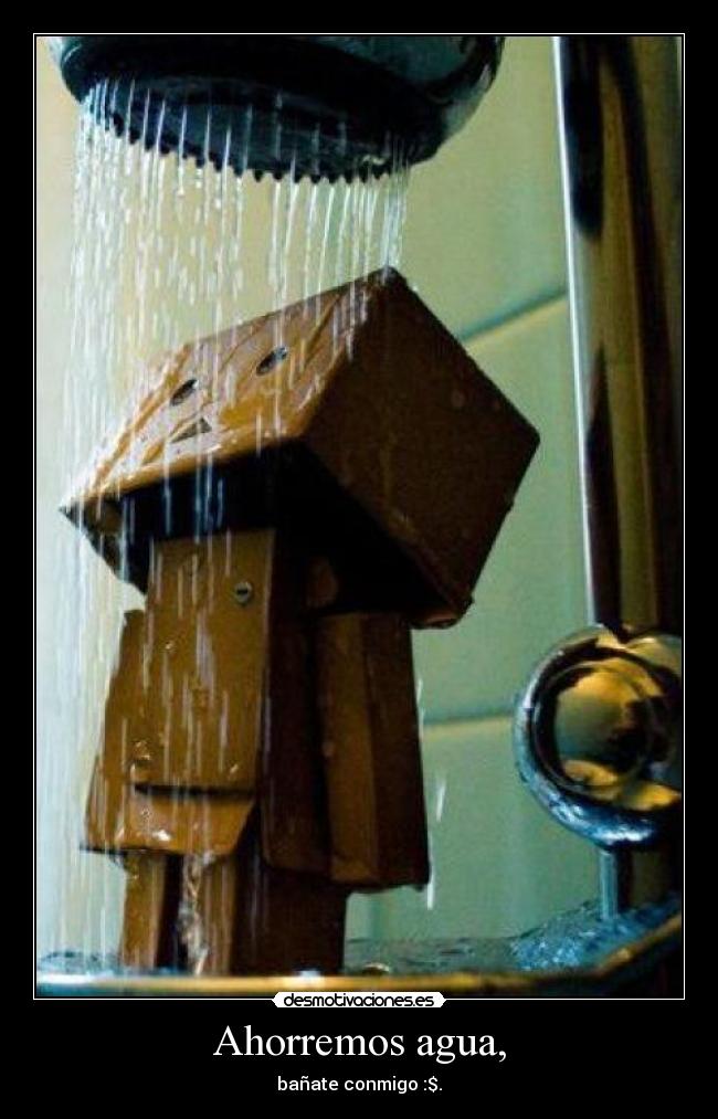 Ahorremos agua, - bañate conmigo :$.