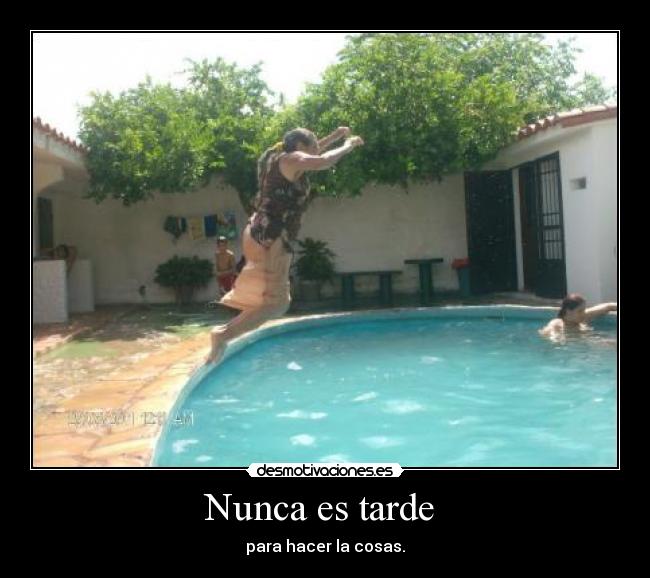Nunca es tarde -