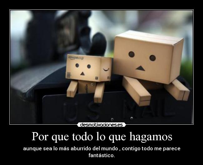 Por que todo lo que hagamos -
