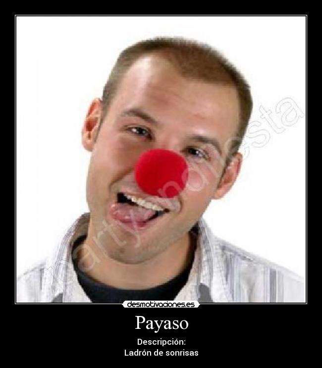 Payaso - Descripción:
Ladrón de sonrisas