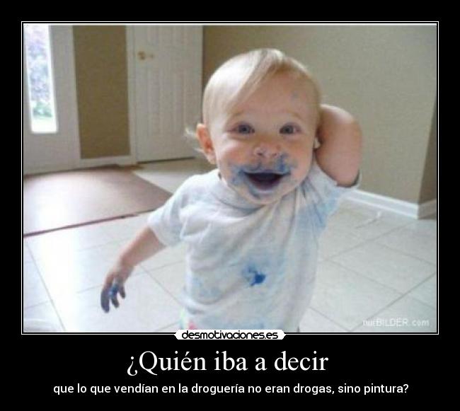 ¿Quién iba a decir -