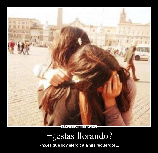 +¿estas llorando? - 