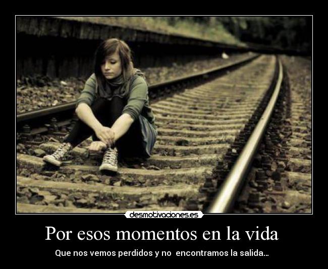 Por esos momentos en la vida -