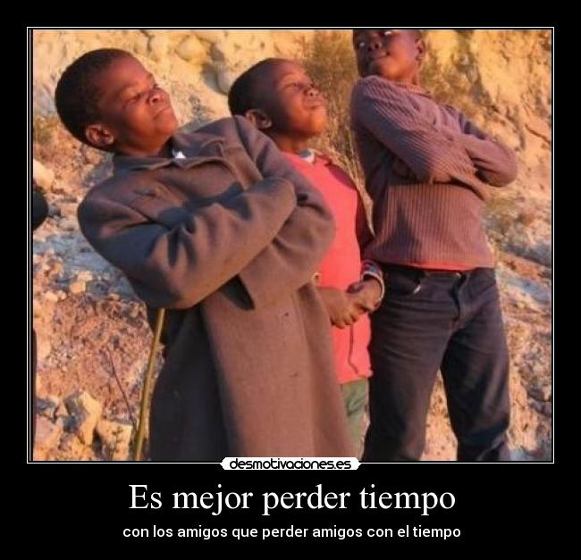 Es mejor perder tiempo - 