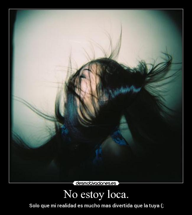 No estoy loca. - 