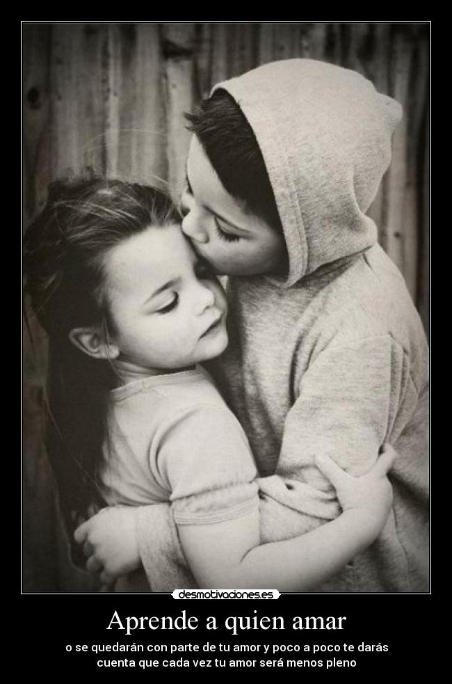 Aprende a quien amar - 