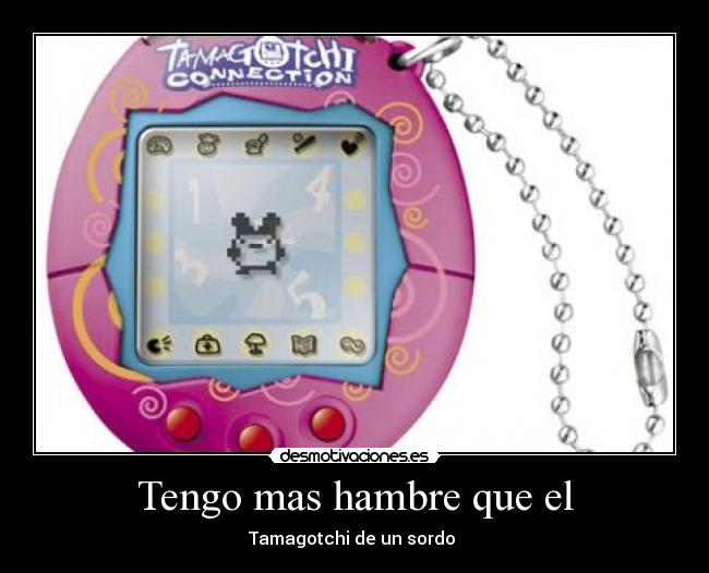 Tengo mas hambre que el -