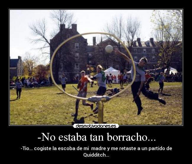 -No estaba tan borracho... -