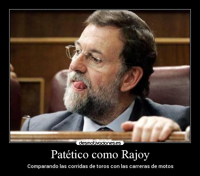 Patético como Rajoy - 