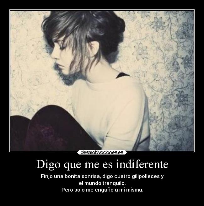 Digo que me es indiferente - 