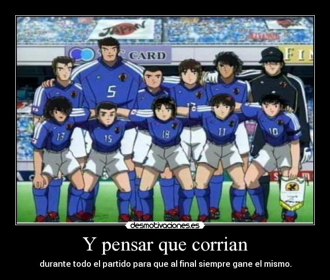 Y pensar que corrian - 