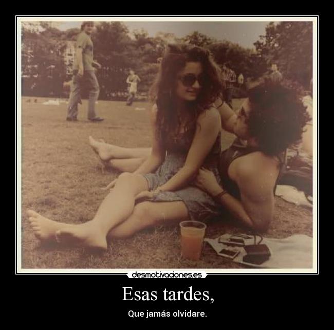 Esas tardes, - 