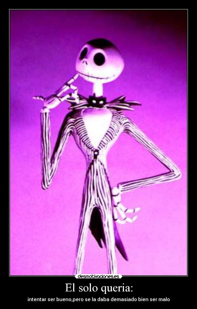El solo queria: - 