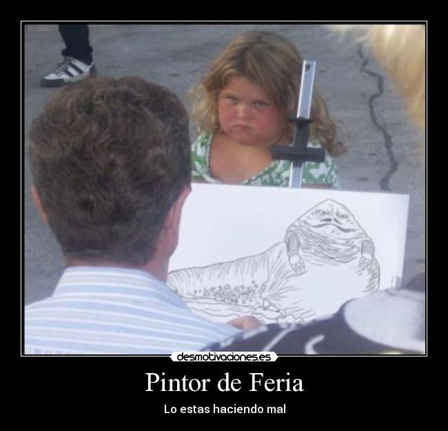 Pintor de Feria - Lo estas haciendo mal