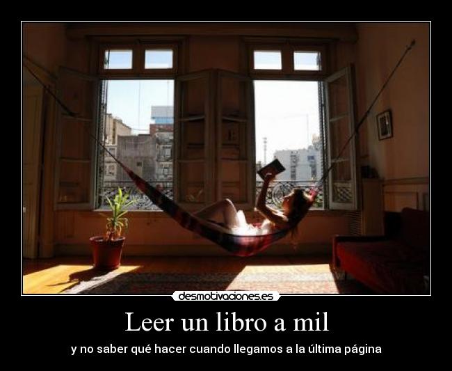 Leer un libro a mil - y no saber qué hacer cuando llegamos a la última página