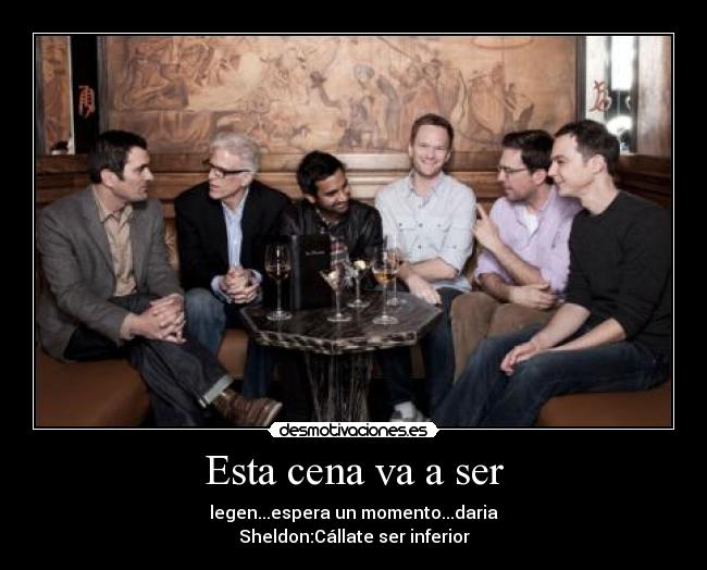 Esta cena va a ser -