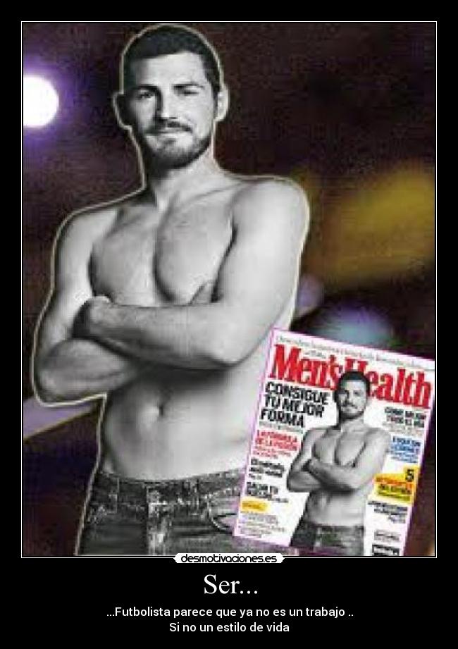 Ser... - ...Futbolista parece que ya no es un trabajo ..
Si no un estilo de vida