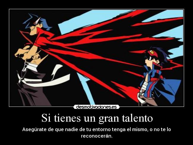 Si tienes un gran talento -