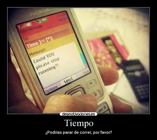 Tiempo - ¿Podrías parar de correr, por favor?
