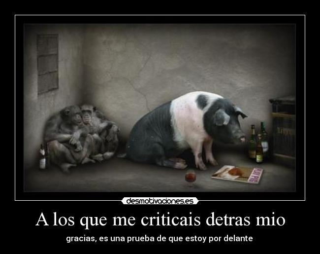 A los que me criticais detras mio - 