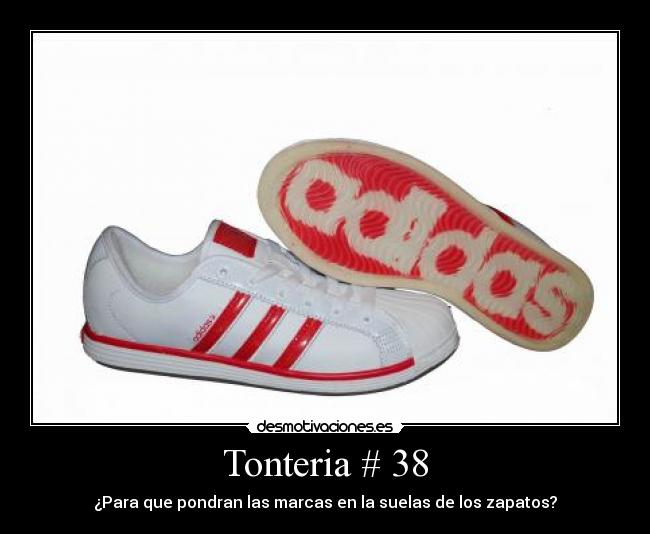 Tonteria # 38 - ¿Para que pondran las marcas en la suelas de los zapatos?