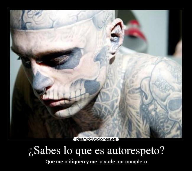 ¿Sabes lo que es autorespeto? -