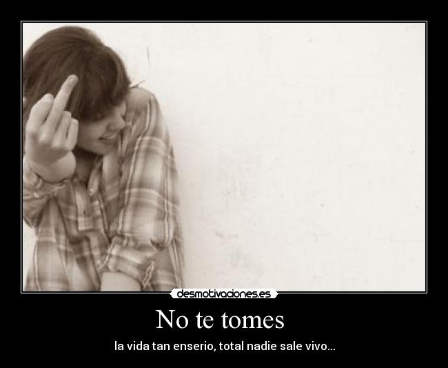 No te tomes  - 