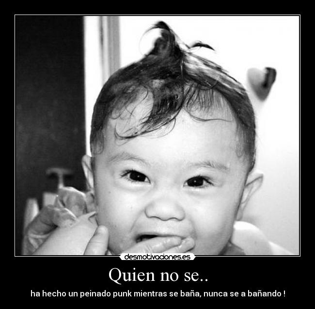 Quien no se.. -